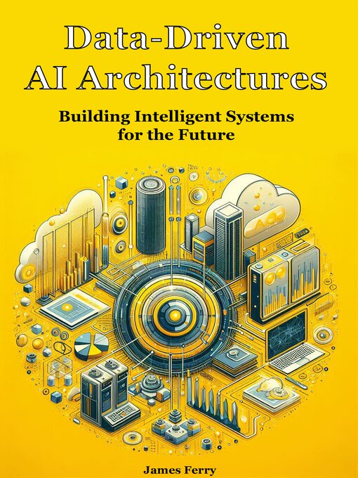 Title details for Data-Driven AI Architectures by James Ferry - Available